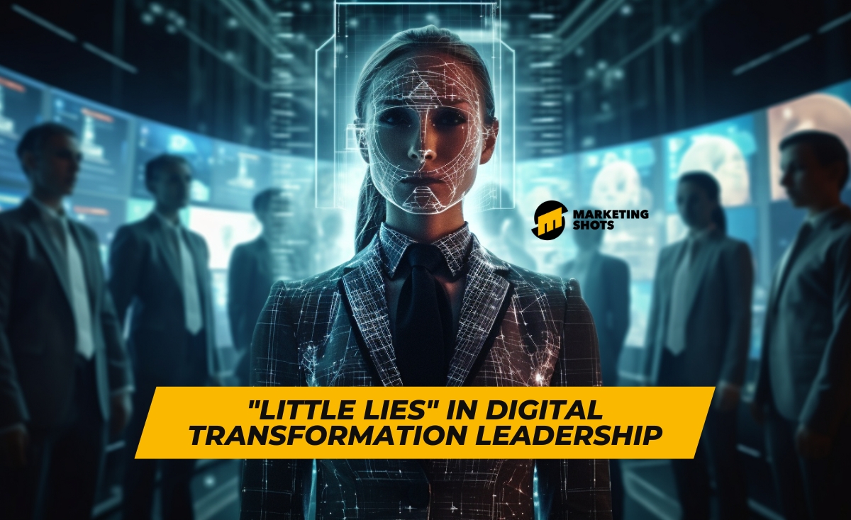 Little Lies in Digital Transformation Leadership